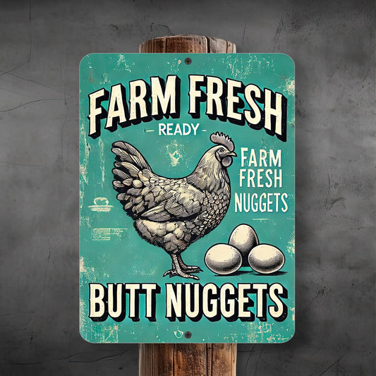 Farm Fresh Butt Nuggets – Funny Rustic Chicken Coop Metal Sign – 9x12 or 12x18 – Weatherproof – Indoor/Outdoor Use